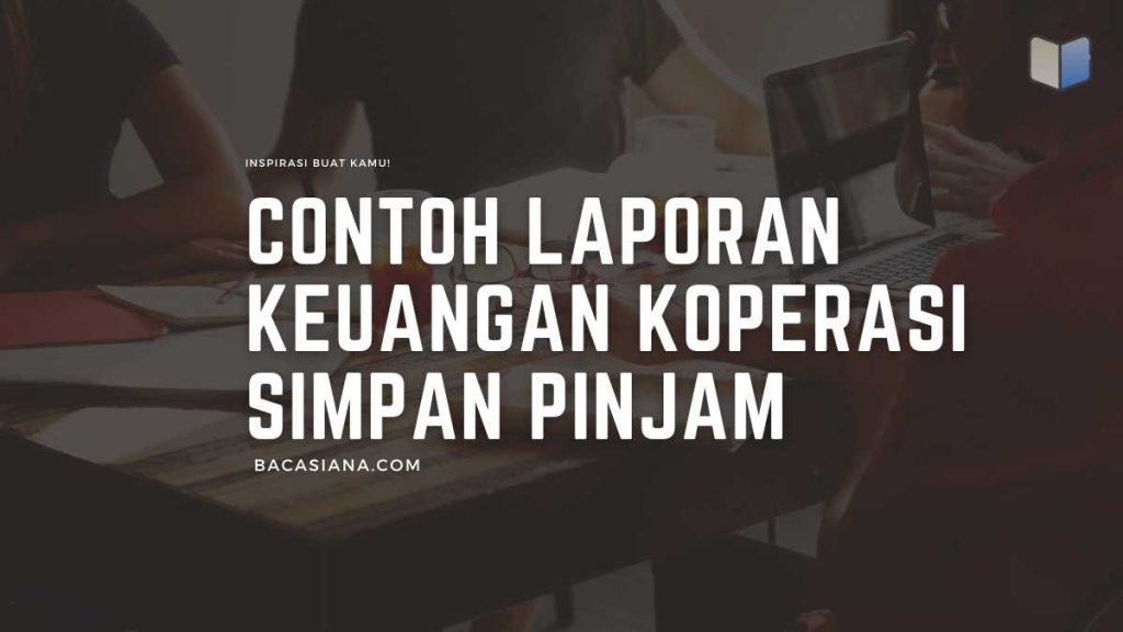 Contoh Format Laporan Keuangan Koperasi Simpan Pinjam Sesuai Permenkop 2024